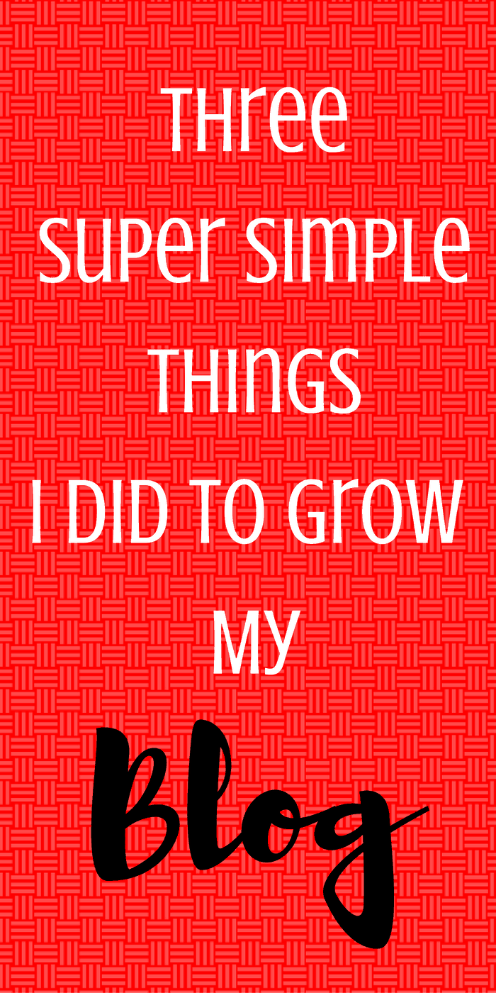 3 Super Simple Things I Did To Grow My Blog | Tastefully Frugal