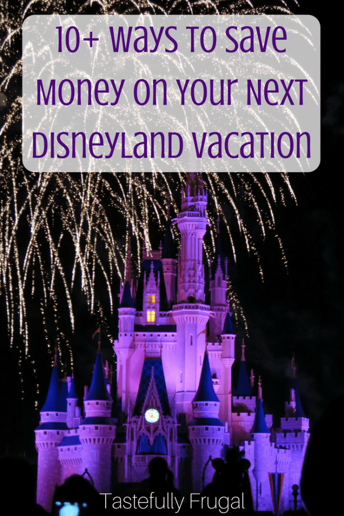 10+ Ways To Save Money On Your Next Trip To Disneyland