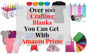 Get your craft blanks for your Cricut or Silhouette projects in 2 days or less with Amazon Prime!